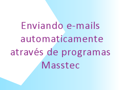 Retangulo com dizeres Enviando e-mails automaticamente através de programas Masstec